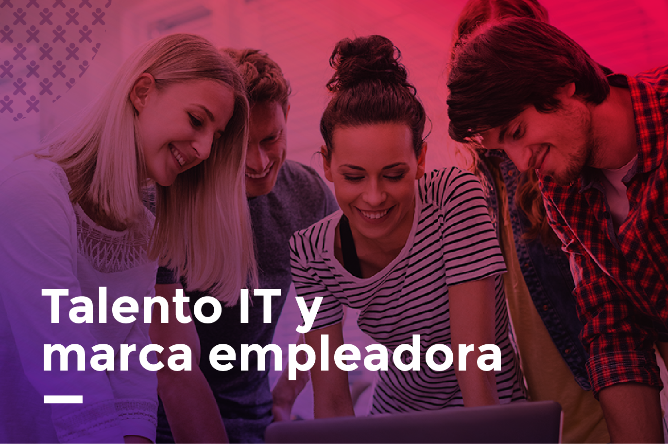 Talento IT y Marca empleadora