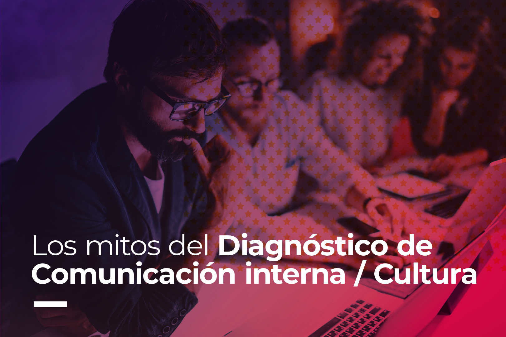 Los mitos del Diagnóstico de Comunicación Interna / Cultura